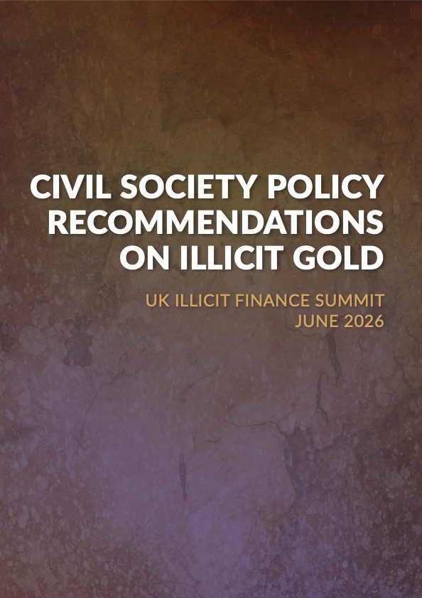 Text based cover of report, reading 'Civil Society Policy Recommendations on Illicit Gold
UK Illicit Finance Summit - June 2026'